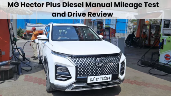 MG Hector Plus Mileage Test: कितनी देती है माइलेज? जानें कैसी है ये SUV और क्या खरीदना होगा फायदेमंद सौदा